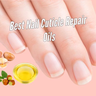 Best Nail Cuticle Repair Oils Guide
