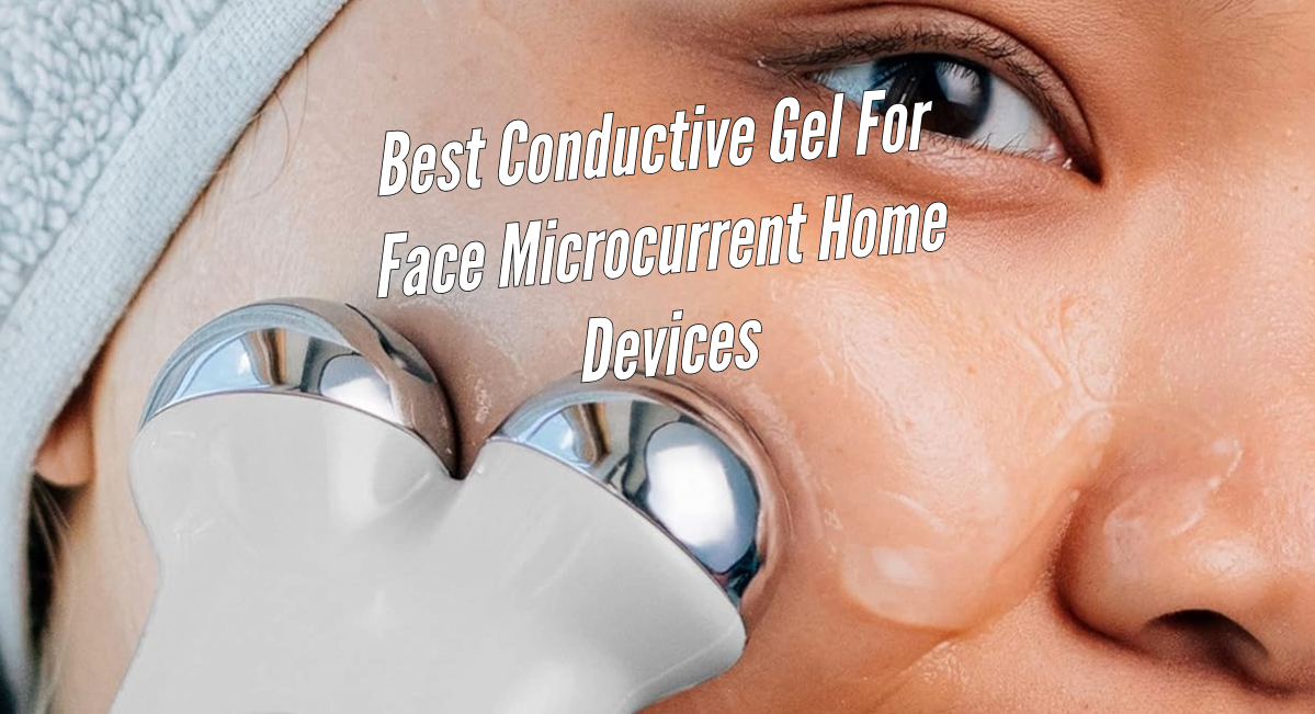 Best Conductive Gel For Face Guide